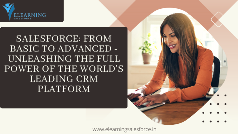 Read more about the article Salesforce: From Basic to Advanced – Unleashing the Full Power of the World’s Leading CRM Platform