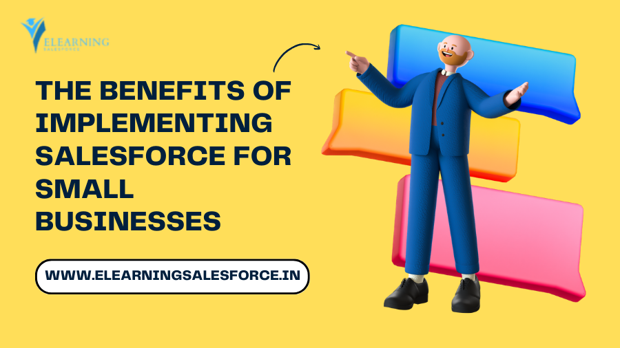 Read more about the article The Benefits of Implementing Salesforce for Small Businesses