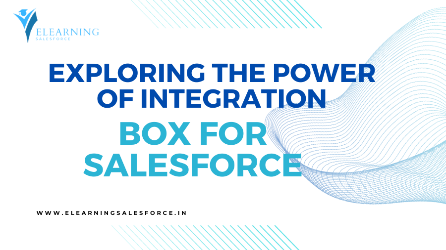 Read more about the article Box for Salesforce: Exploring the Power of Integration