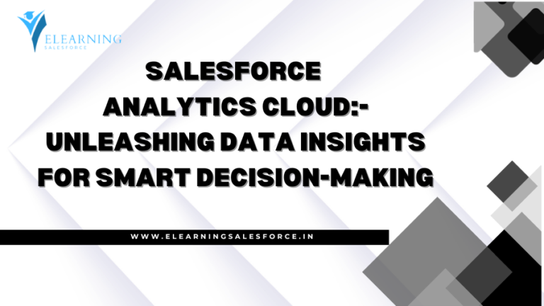 Read more about the article Salesforce Analytics Cloud: Unleashing Data Insights for Smart Decision-Making