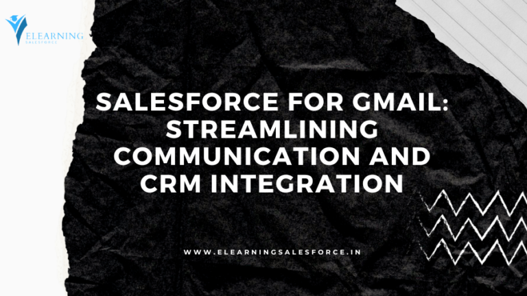 Read more about the article Salesforce for Gmail: Streamlining Communication and CRM Integration