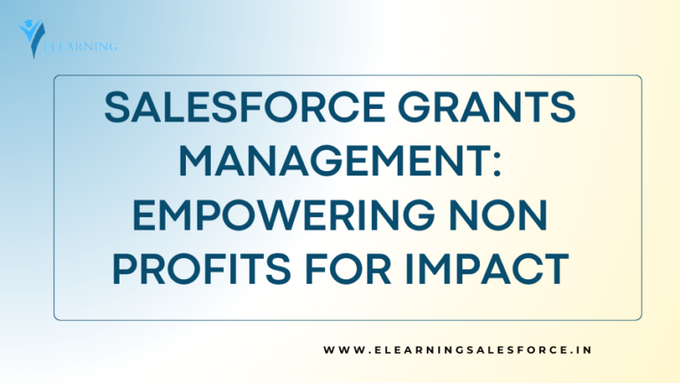 Read more about the article Salesforce Grants Management: Empowering Nonprofits for Impact