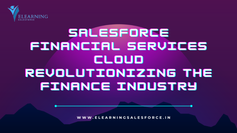 Read more about the article Salesforce Financial Services Cloud: Revolutionizing the Finance Industry