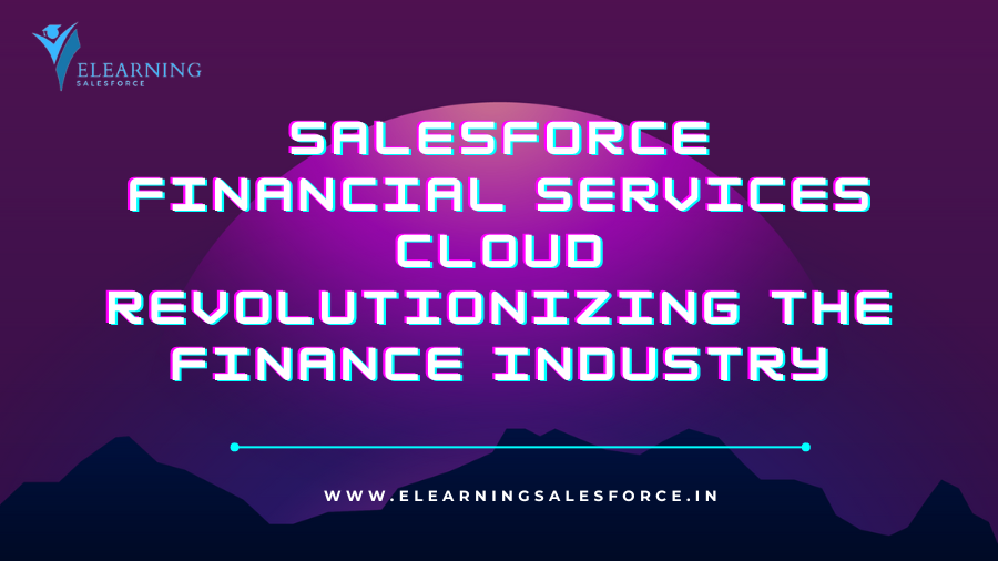 You are currently viewing Salesforce Financial Services Cloud: Revolutionizing the Finance Industry