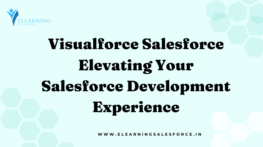 You are currently viewing Visualforce Salesforce: Elevating Your Salesforce Development Experience