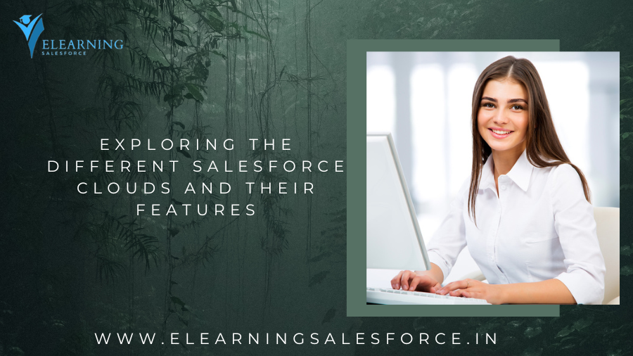 Read more about the article Exploring the Different Salesforce Clouds and Their Features