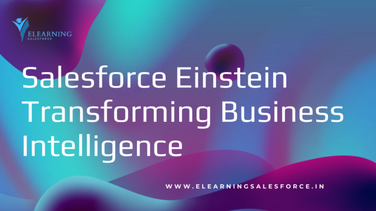 Read more about the article Salesforce Einstein: Transforming Business Intelligence