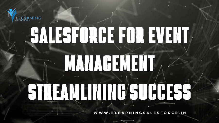 Read more about the article Salesforce for Event Management: Streamlining Success