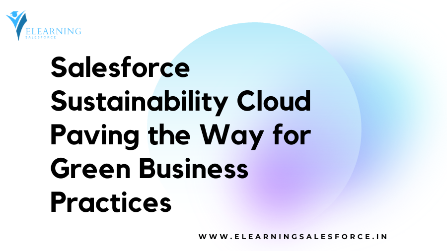 Read more about the article Salesforce Sustainability Cloud: Paving the Way for Green Business Practices