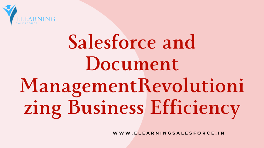 You are currently viewing Salesforce and Document Management: Revolutionizing Business Efficiency