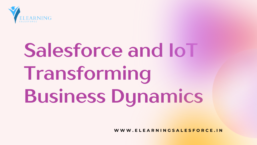 You are currently viewing Salesforce and IoT: Transforming Business Dynamics