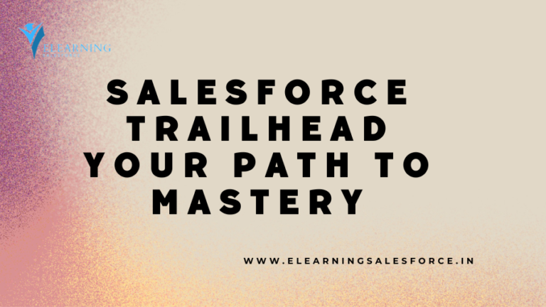 Read more about the article Salesforce Trailhead: Your Path to Mastery