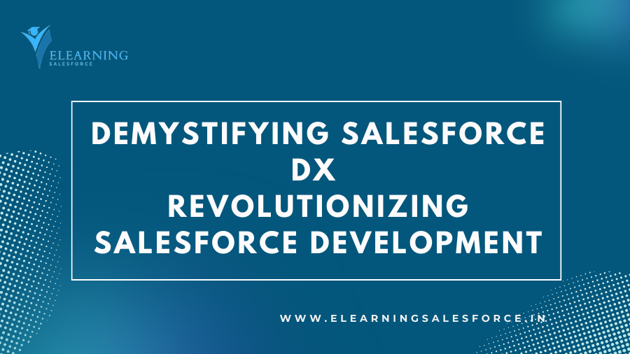 Read more about the article Demystifying Salesforce DX: Revolutionizing Salesforce Development