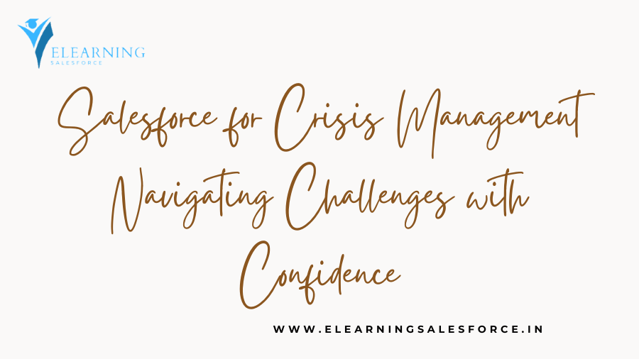 You are currently viewing Salesforce for Crisis Management: Navigating Challenges with Confidence