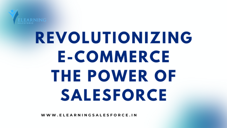 Read more about the article Revolutionizing E-commerce: The Power of Salesforce