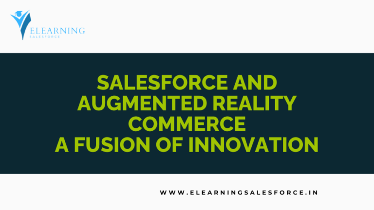 Read more about the article Salesforce and Augmented Reality Commerce: A Fusion of Innovation