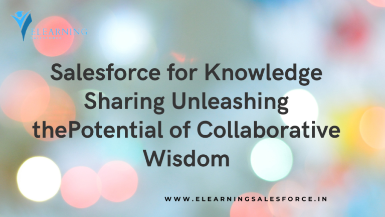 Read more about the article Salesforce for Knowledge Sharing: Unleashing the Potential of Collaborative Wisdom