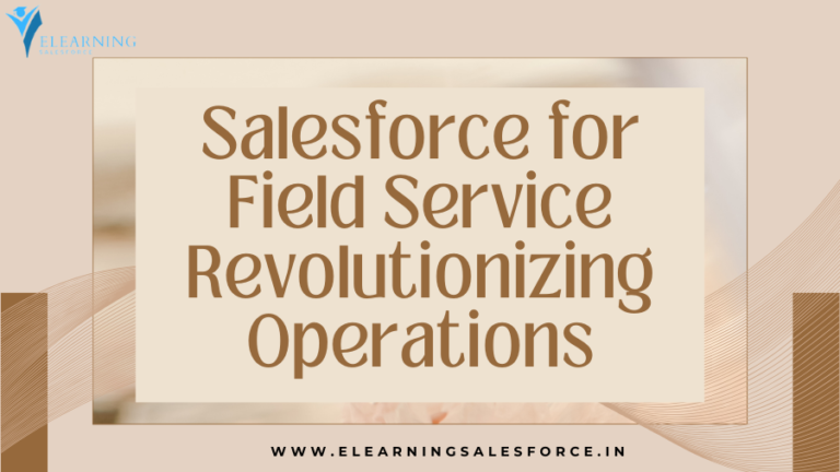 Read more about the article Salesforce for Field Service: Revolutionizing Operations