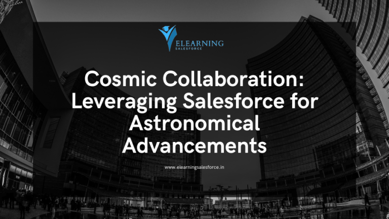 Read more about the article Cosmic Collaboration: Leveraging Salesforce for Astronomical Advancements”