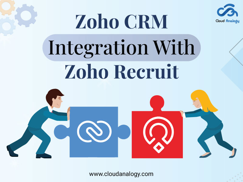 You are currently viewing How to Seamlessly Integrate Zoho CRM with Zoho Recruit?