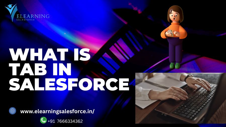 You are currently viewing Understanding “what is tab in Salesforce” and How Tabs Empower You