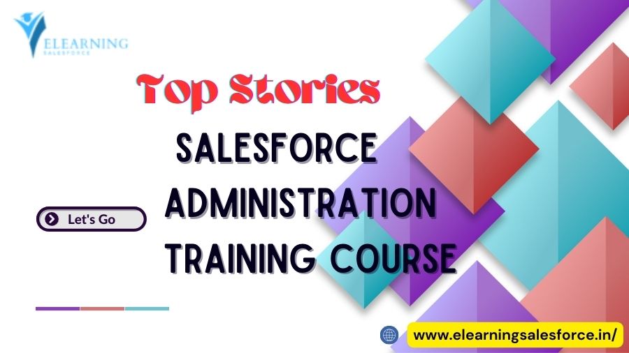 Read more about the article This Week’s Top Stories About Salesforce Administration Training Course