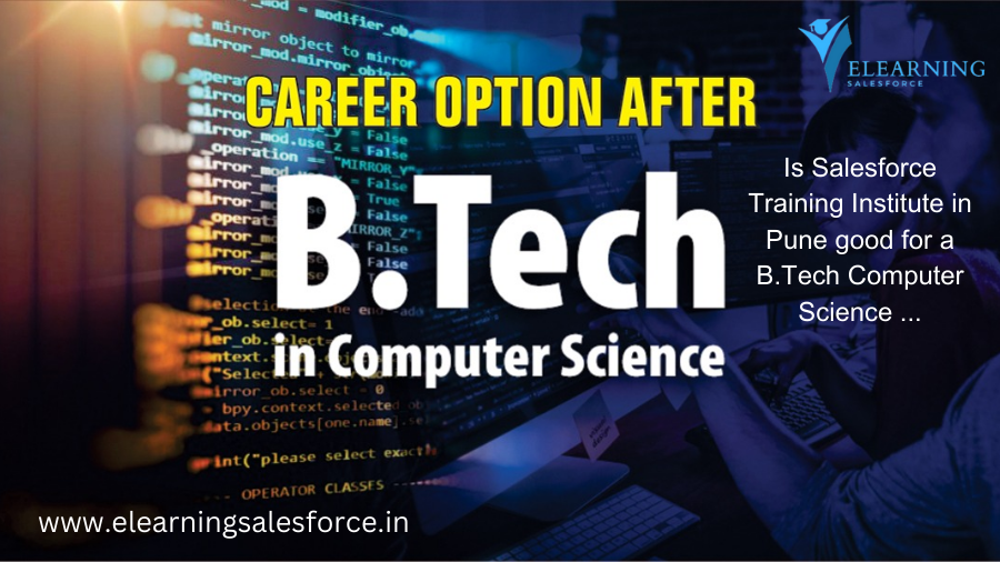 You are currently viewing  Is Salesforce Training Institute in Pune Right for You? A B.Tech CS Grad’s Guide