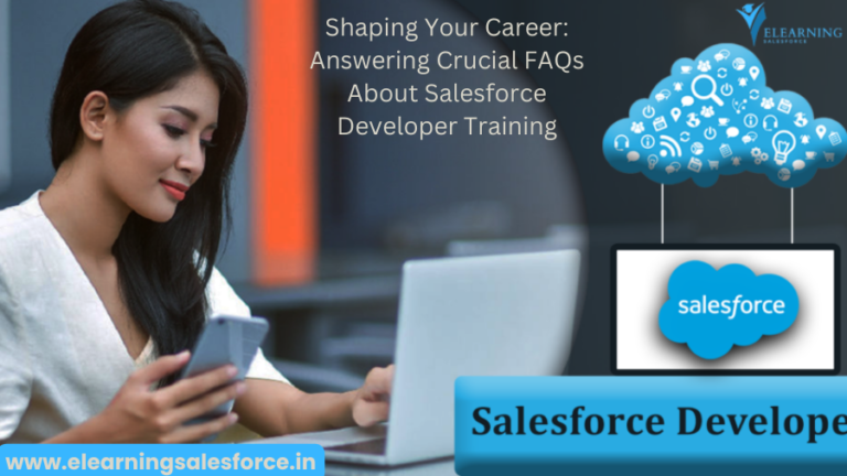 Read more about the article Shaping Your Career: Answering Crucial FAQs About Salesforce Developer Training