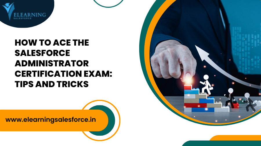 You are currently viewing How to Ace the Salesforce Administrator Certification Exam Tips and Tricks ?