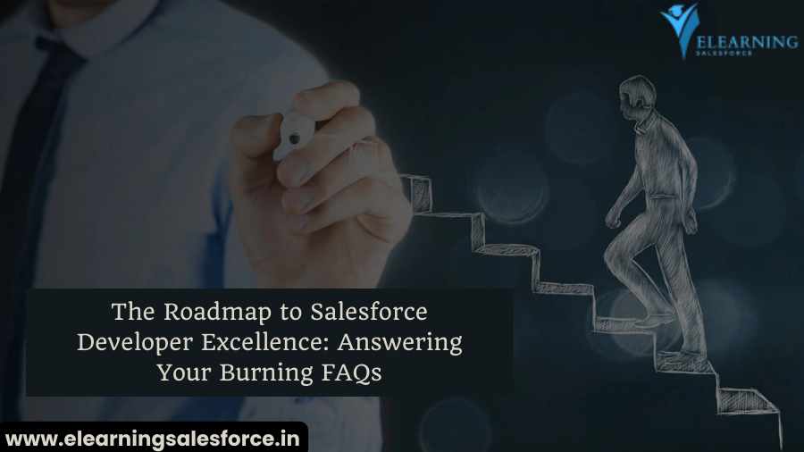 Read more about the article The Roadmap to Salesforce Developer Excellence: Answering Your Burning FAQs