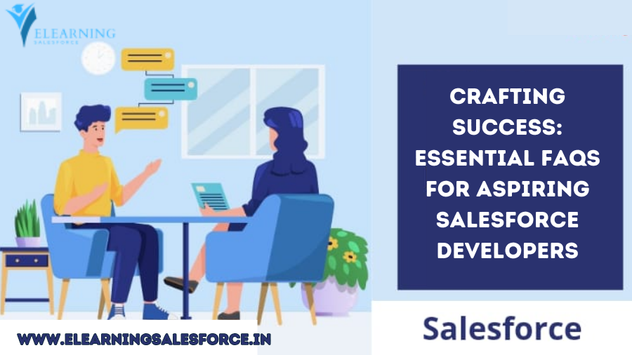 You are currently viewing Crafting Success: Essential FAQs for Aspiring Salesforce Developers