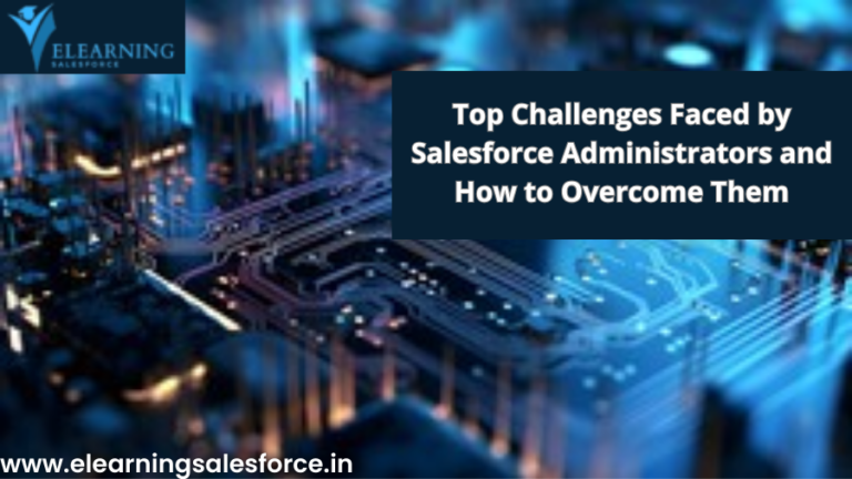 Read more about the article Top Challenges Faced by Salesforce Administration and How to Overcome Them